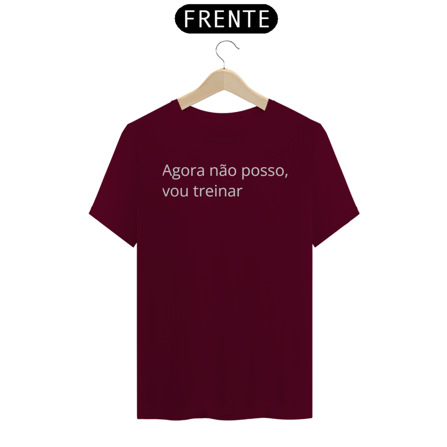 Camiseta Foco: Agora não posso, vou treinar