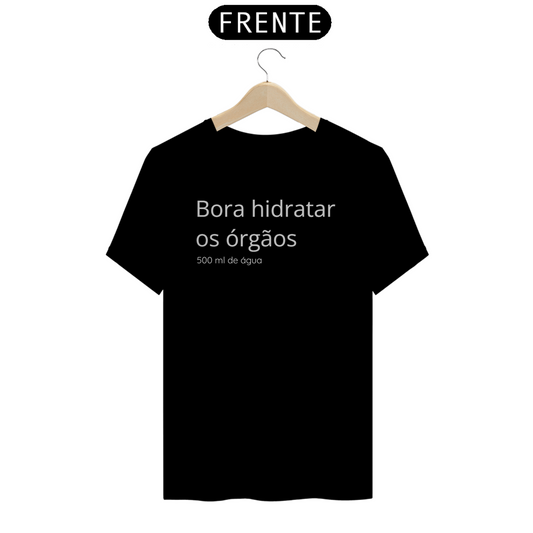 Camiseta Bora hidratar os órgãos