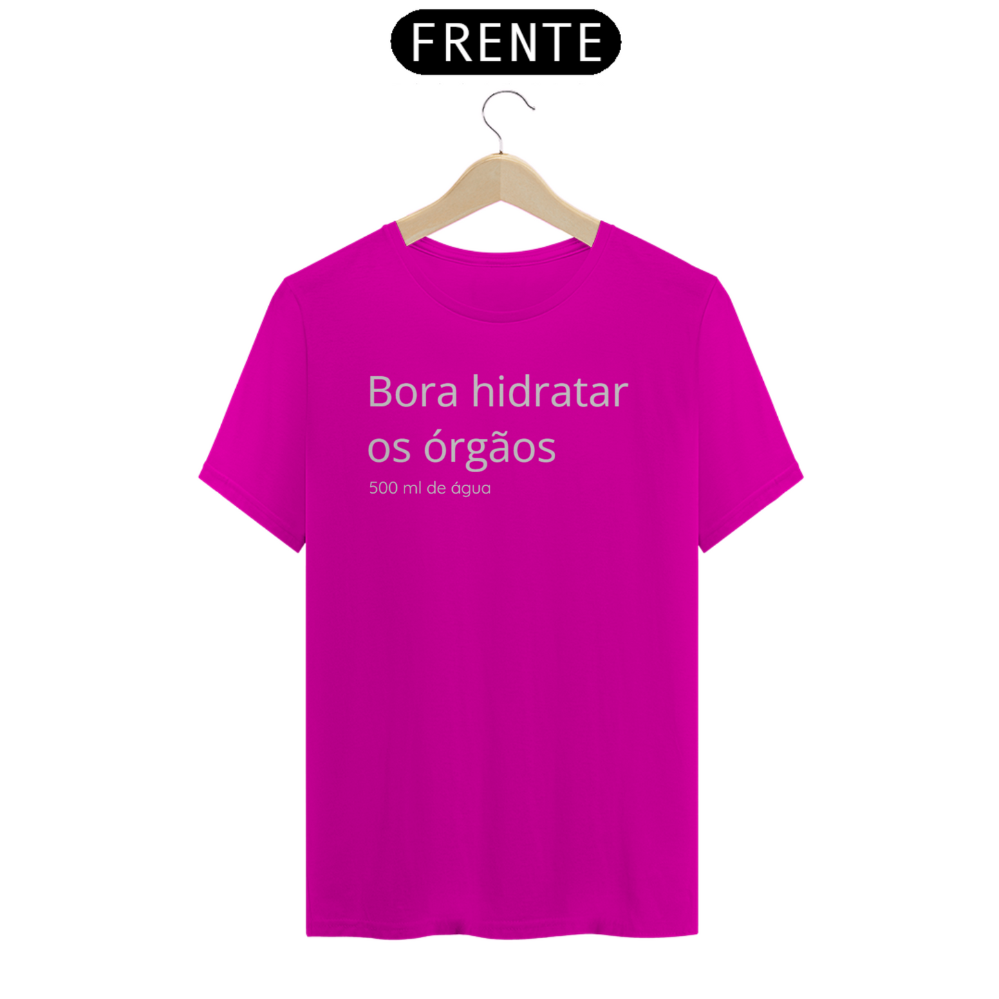 Camiseta Bora hidratar os órgãos